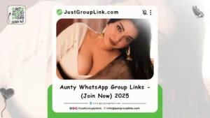 Aunty WhatsApp Group Links - (Join Now) 2025, All WhatsApp Group Links