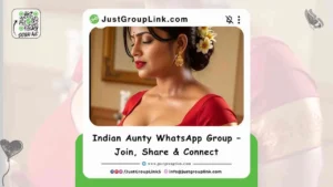 Indian Aunty WhatsApp Group – Join, Share & Connect,