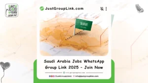 Saudi Arabia Jobs WhatsApp Group Link 2025 – Join Now